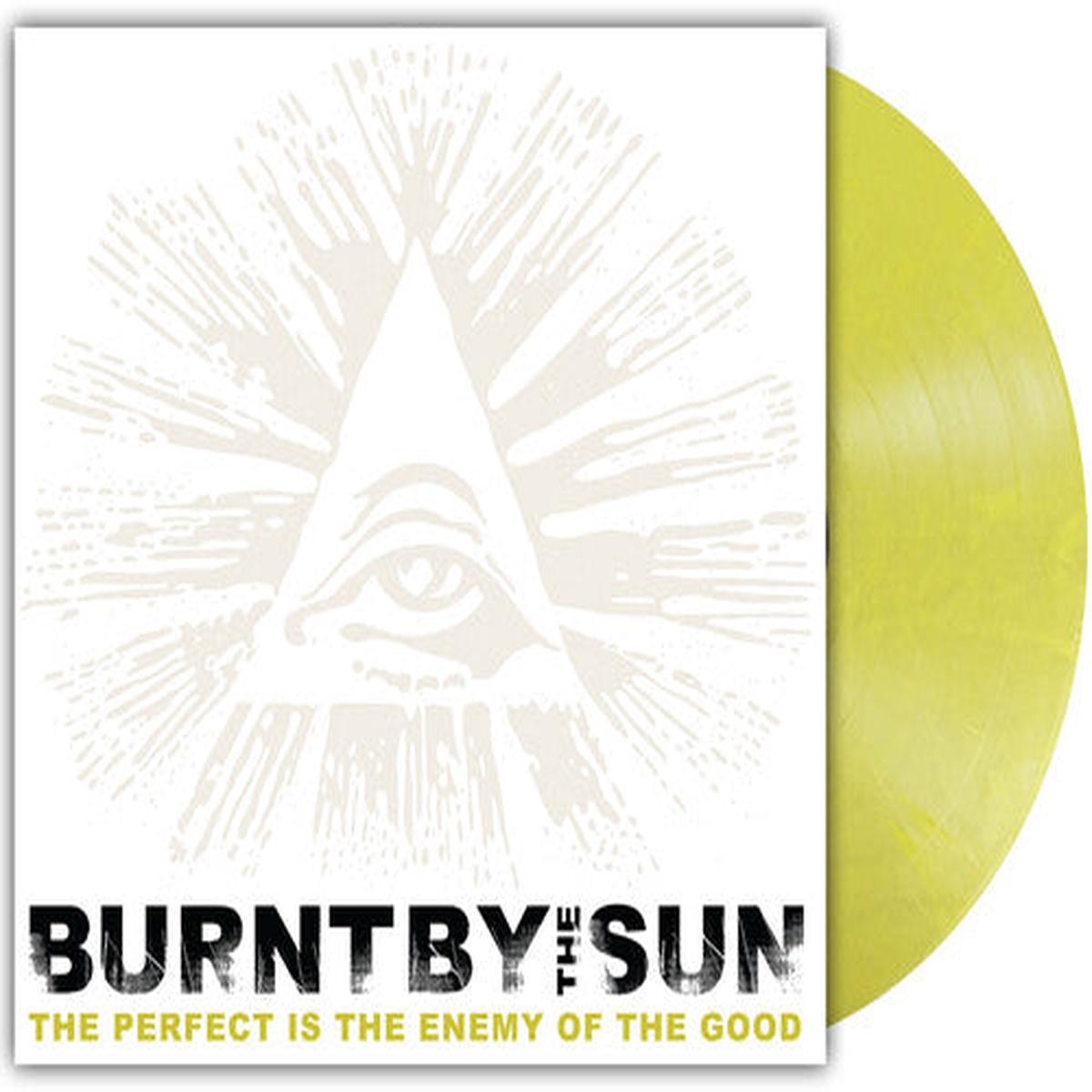 Burnt by the Sun: The Perfect Is The Enemy Of The Good – VINYL LP