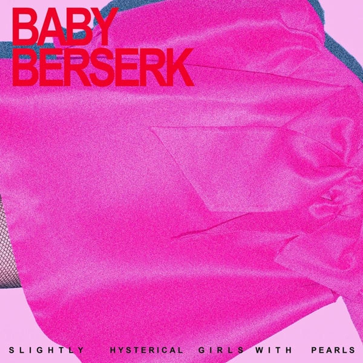Baby Berserk – Slightly Hysterical Girls With Pearls (LP)