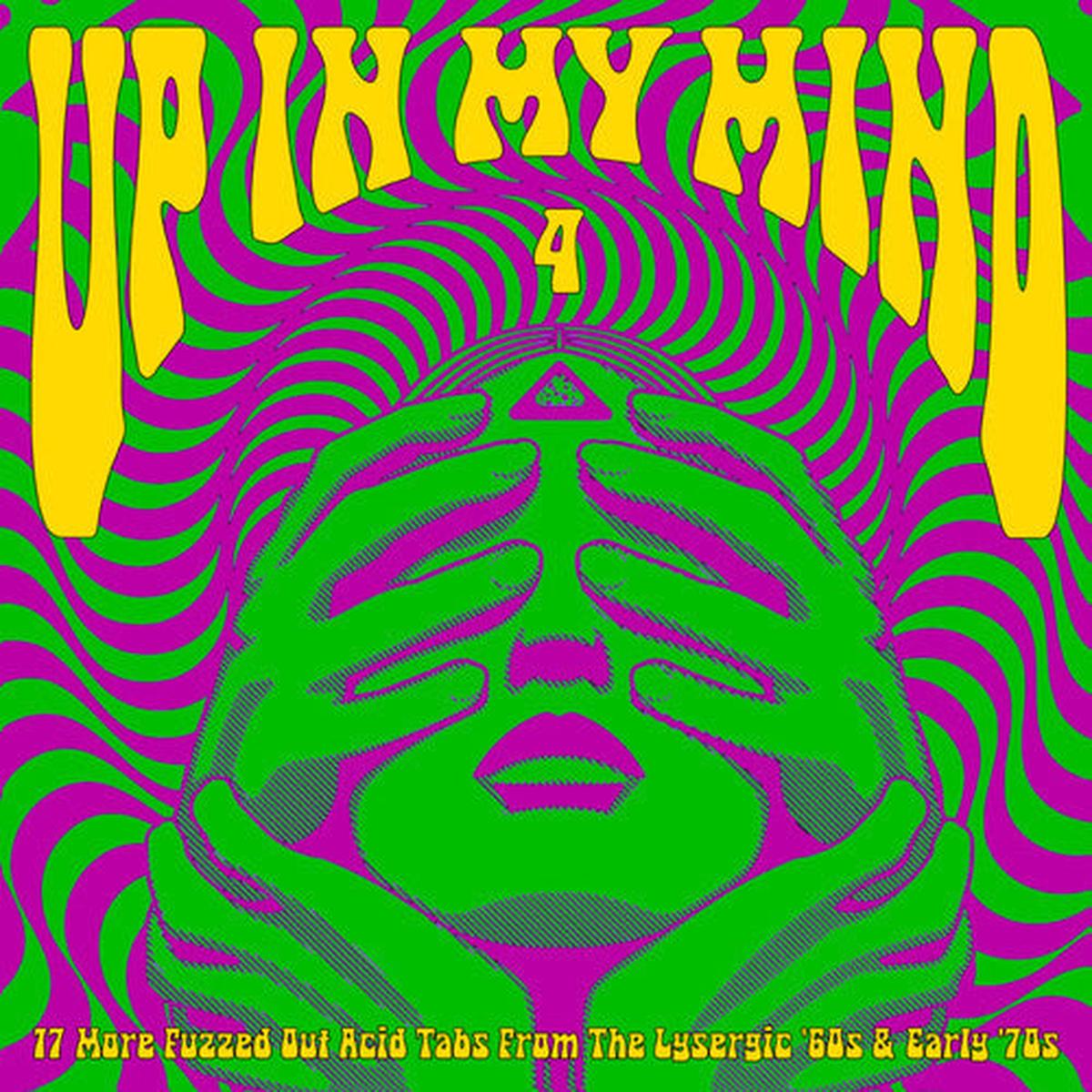 Various Artists: Up In My Mind 4: 17 More Fuzzed Out Acid Tabs From The Lysergic ’60S And ’70S (Various Artists) – VINYL LP