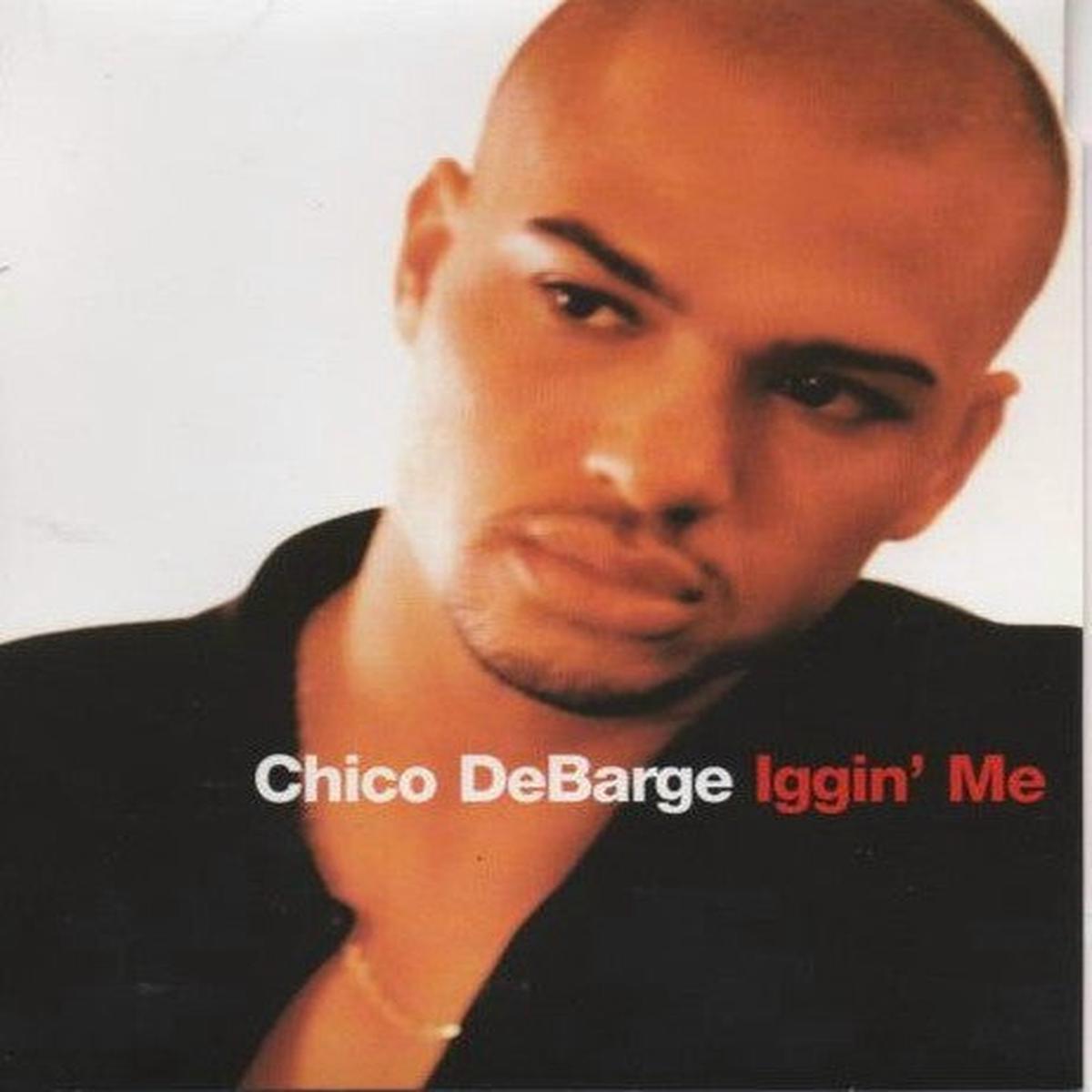 Chico DeBarge  Iggin' Me