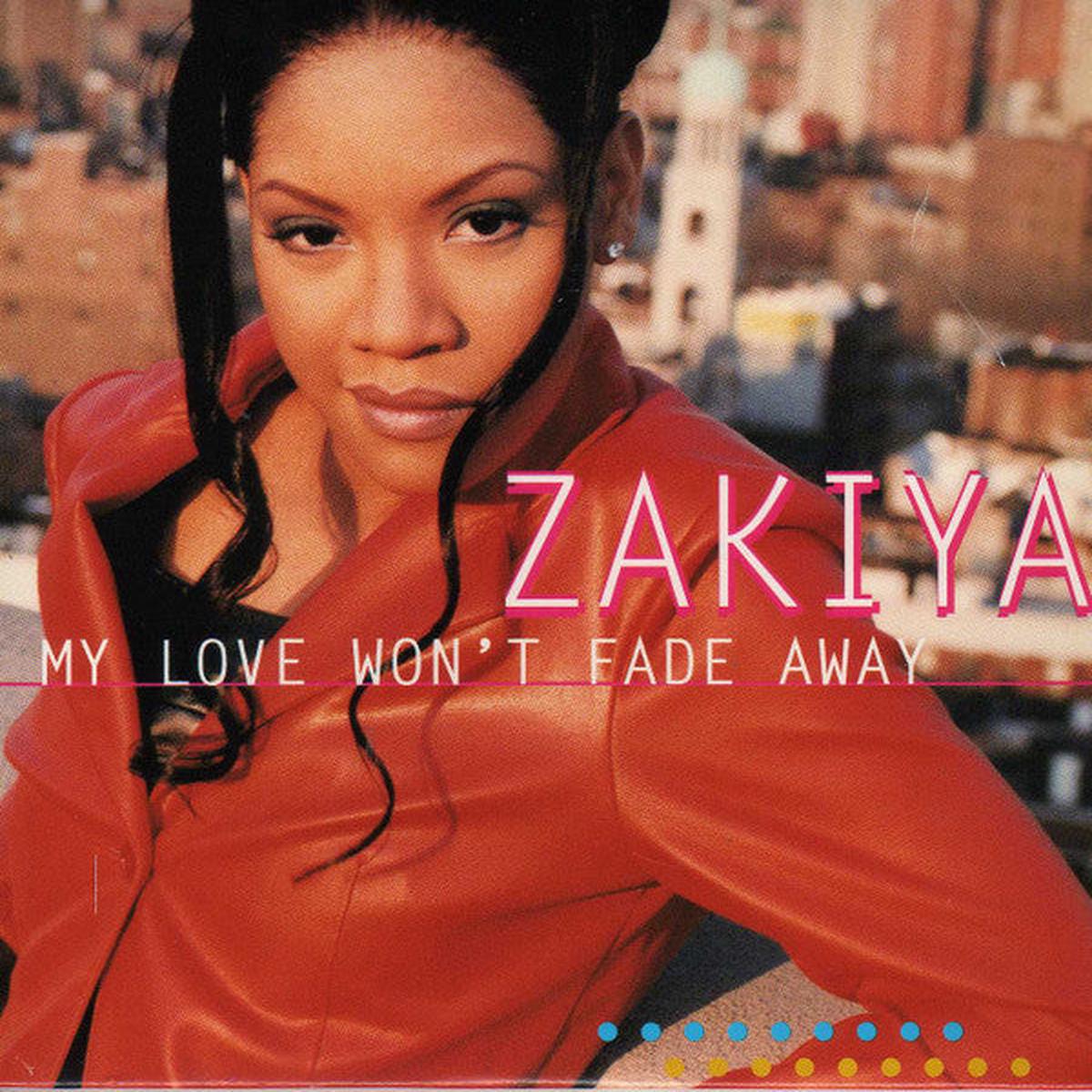 Zakiya  My Love Won't Fade Away