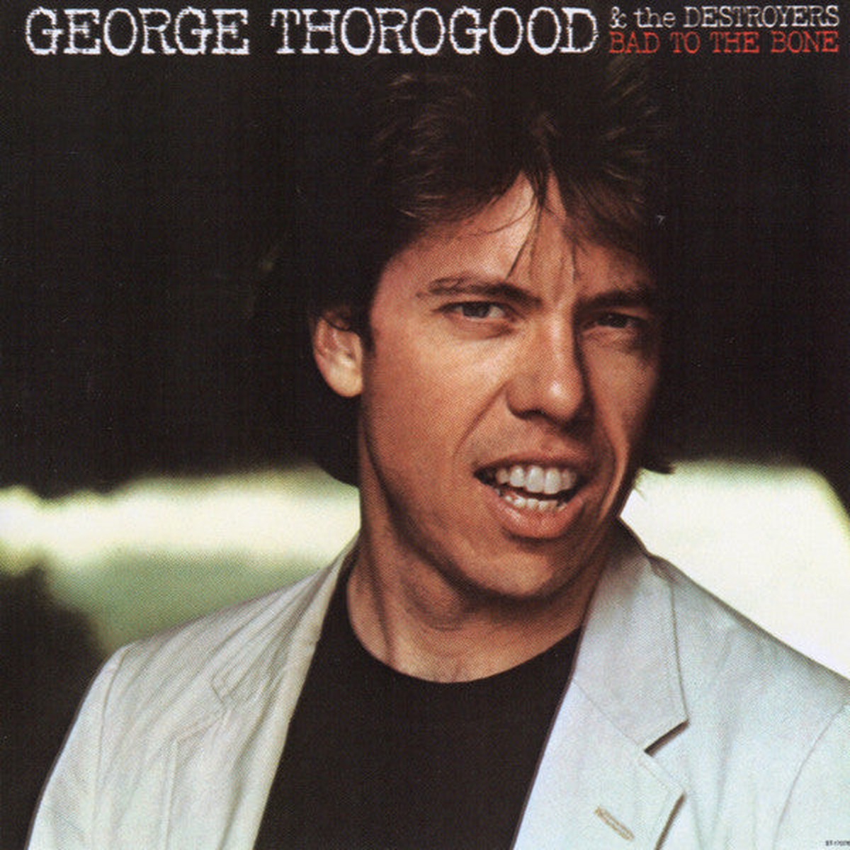 George Thorogood & The Destroyers - Bad To The Bone (CD, Album, RE)