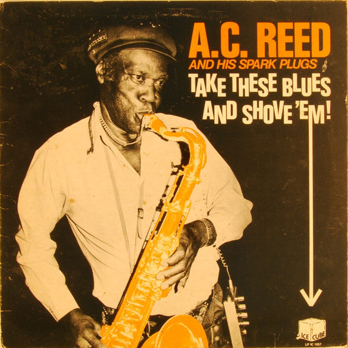 A.C. Reed And His Spark Plugs - Take These Blues And Shove 'Em! (LP, Album)