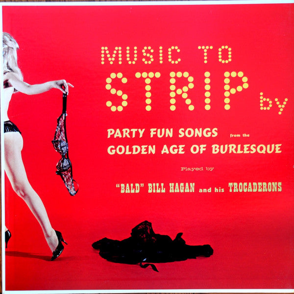 "Bald" Bill Hagan And His Trocaderons - Music To Strip By (LP, Album)